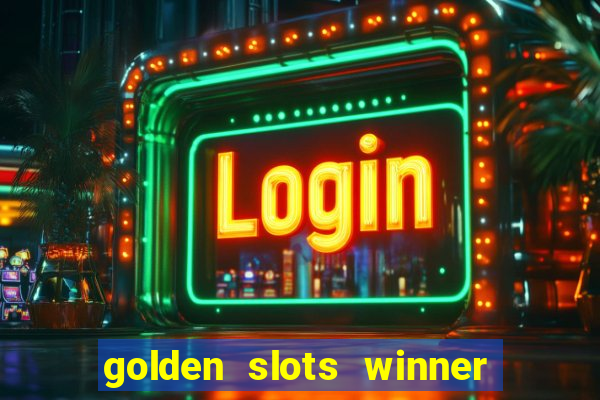 golden slots winner paga mesmo